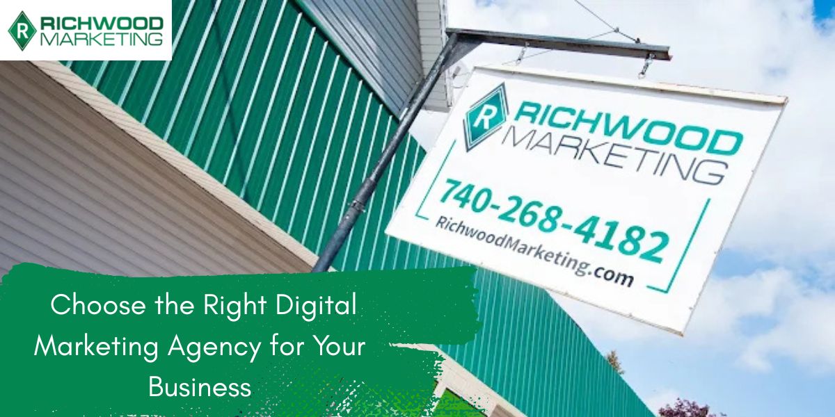 Choose the Right Digital Marketing Agency for Your Business
