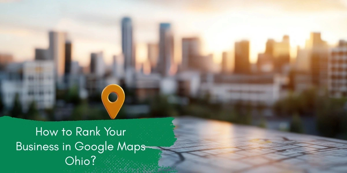 How to Rank Your Business in Google Maps Ohio?