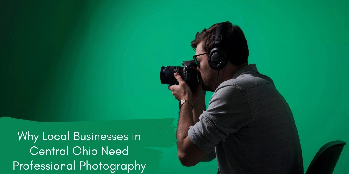 Why Local Businesses in Central Ohio Need Professional Photography